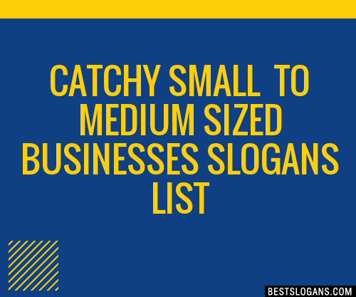 100 Catchy Small To Medium Sized Businesses Slogans 2024 Generator