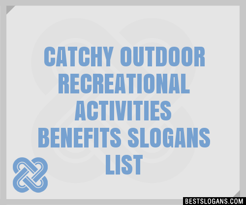 100-catchy-outdoor-recreational-activities-benefits-slogans-2023