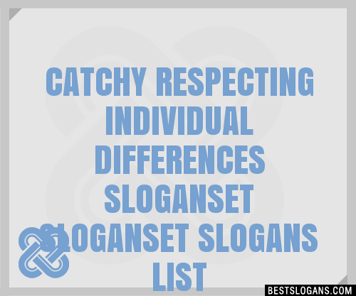 Catchy Respecting Individual Differences Et Et Slogans Generator Phrases Taglines