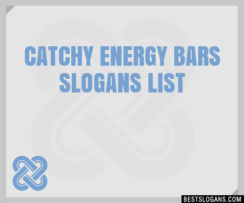 30 Catchy Energy Bars Slogans List Taglines Phrases Names 2021