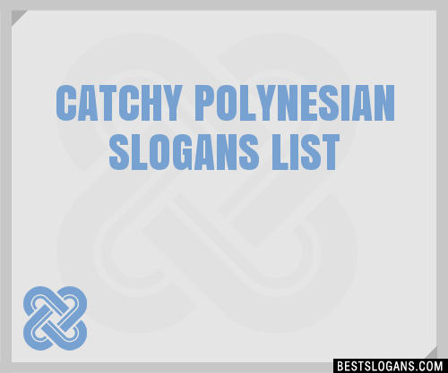 100-catchy-polynesian-slogans-2023-generator-phrases-taglines