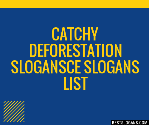 100+ Catchy Deforestation Ce Slogans 2024 + Generator - Phrases & Taglines