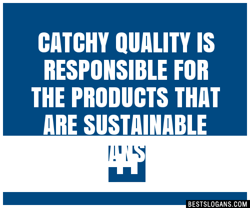 100+ Catchy Quality Is Responsible For The Products That Are 