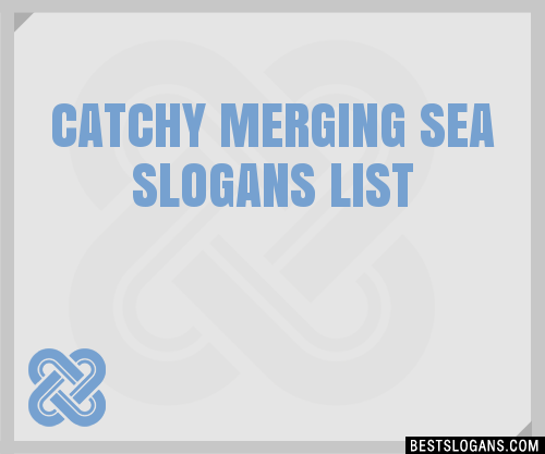 100+ Catchy Merging Sea Slogans 2024 + Generator - Phrases & Taglines