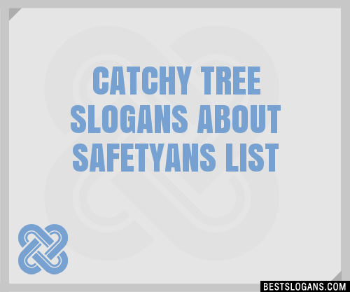 100-catchy-tree-about-safetyans-slogans-2024-generator-phrases