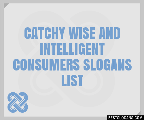 30-catchy-wise-and-intelligent-consumers-slogans-list-taglines