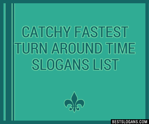 100-catchy-fastest-turn-around-time-slogans-2023-generator-phrases