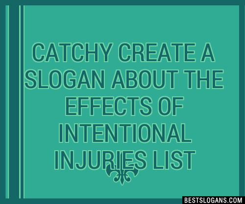 100+ Catchy Create A About The Effects Of Intentional Injuries Slogans