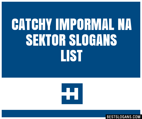 40+ Catchy Impormal Na Sektor Slogans List, Phrases, Taglines & Names