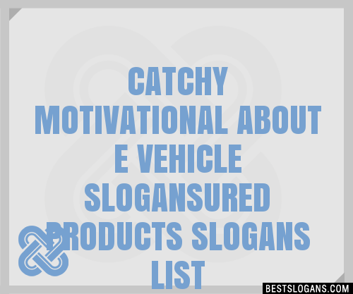 100 Catchy Motivational About E Vehicle Ured Products Slogans 2024 Generator Phrases