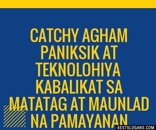 Catchy Agham Paniksik At Teknolohiya Kabalikat Sa Matatag At Maunlad Na Pamayanan Slogans