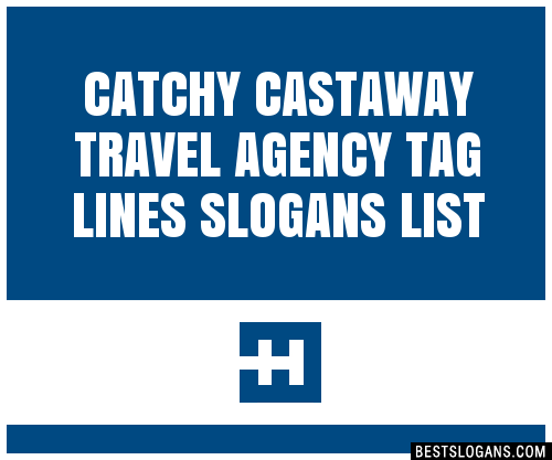 Catchy Castaway Travel Agency Tag Lines Slogans Generator