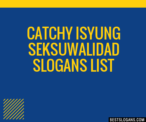 100 Catchy Isyung Seksuwalidad Slogans 2023 Generator Phrases And Taglines 7088