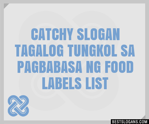 40+ Catchy Tagalog Tungkol Sa Pagbabasa Ng Food Labels Slogans List