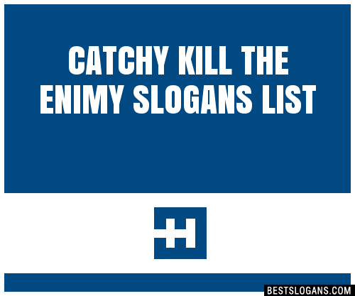 100 Catchy Kill The Enimy Slogans 2023 Generator Phrases And Taglines