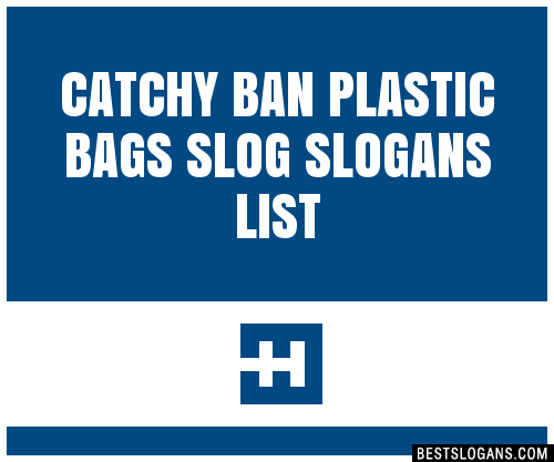 100 Catchy Ban Plastic Bags Slog Slogans 2024 Generator Phrases