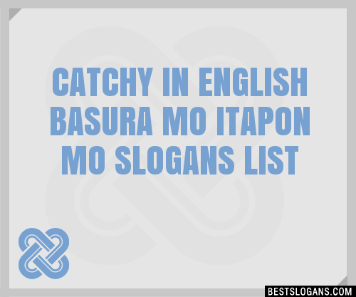 100-catchy-in-english-basura-mo-itapon-mo-slogans-2023-generator