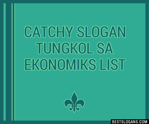 40+ Catchy Tungkol Sa Ekonomiks Slogans List, Phrases, Taglines & Names