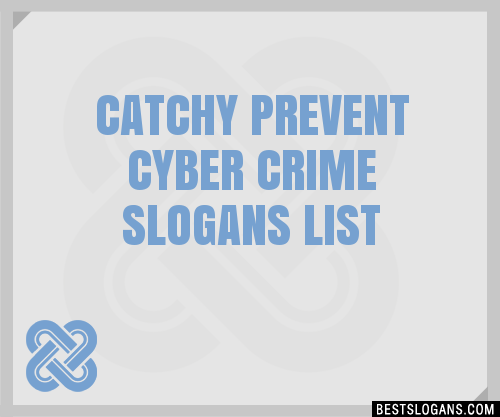 100 Catchy Prevent Cyber Crime Slogans 2024 Generator Phrases And Taglines 8440