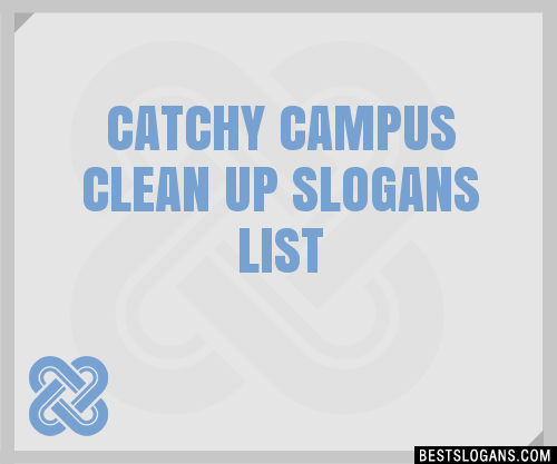 100-catchy-campus-clean-up-slogans-2024-generator-phrases-taglines