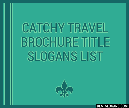 100-catchy-travel-brochure-title-slogans-2024-generator-phrases