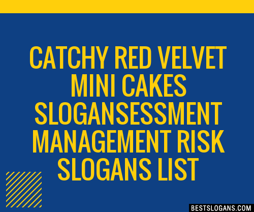 100+ Catchy Red Velvet Mini Cakes ,essment Management Risk Slogans 2024 