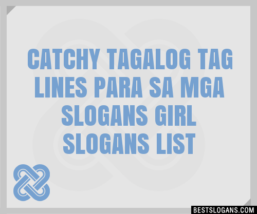 100 Catchy Tagalog Tag Lines Para Sa Mga Girl Slogans 2024 Generator Phrases And Taglines 5233