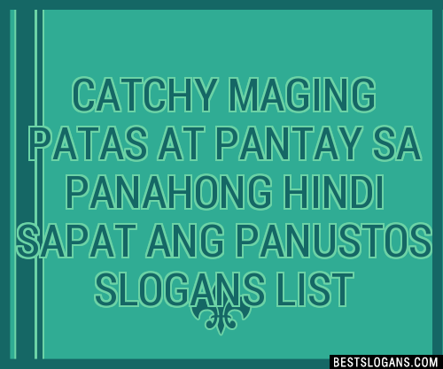 100+ Catchy Maging Patas At Pantay Sa Panahong Hindi Sapat Ang Panustos