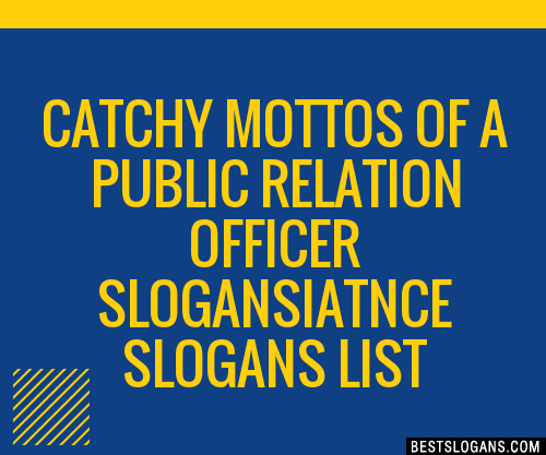 Catchy Mottos Of A Public Relation Officer Iatnce Slogans