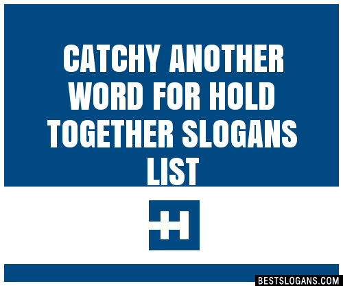 100-catchy-another-word-for-hold-together-slogans-2023-generator