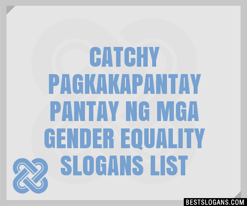 100 Catchy Pagkakapantay Pantay Ng Mga Gender Equality Slogans 2024 Generator Phrases 3351