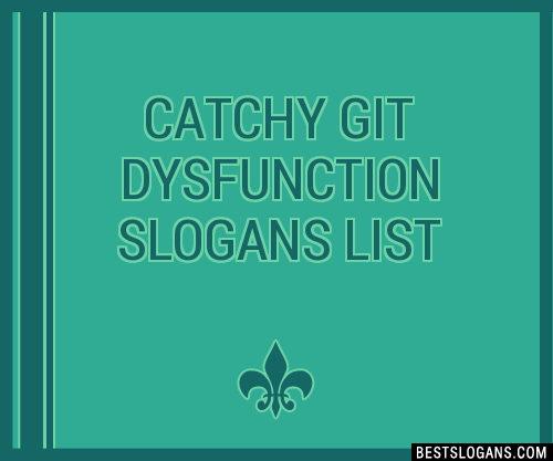 100+ Catchy Git Dysfunction Slogans 2024 + Generator - Phrases & Taglines