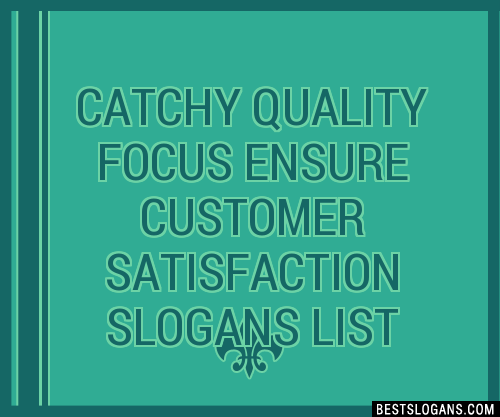 Catchy Quality Focus Ensure Customer Satisfaction Slogans