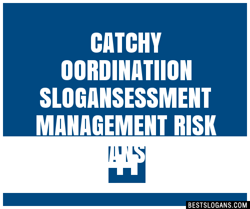 100+ Catchy Oordinatiion ,essment Management Risk Slogans 2024 