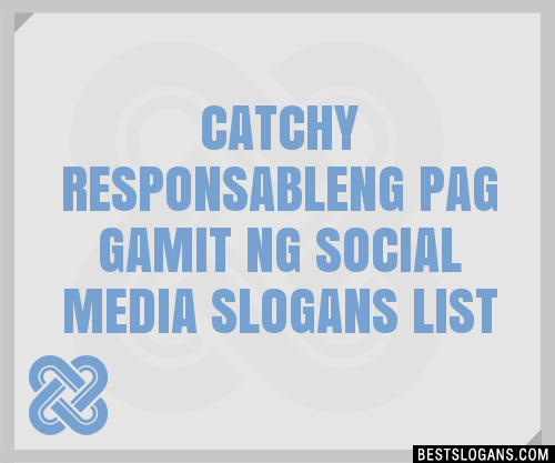 100+ Catchy Responsableng Pag Gamit Ng Social Media Slogans 2024 ...