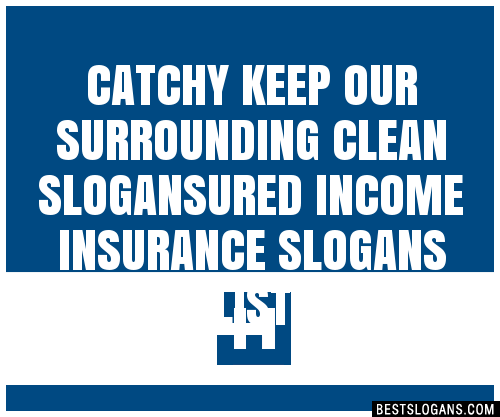 100 Catchy Keep Our Surrounding Clean Ured Income Insurance Slogans 2024 Generator Phrases 5721