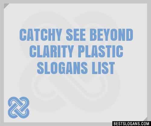 100 Catchy See Beyond Clarity Plastic Slogans 2024 Generator