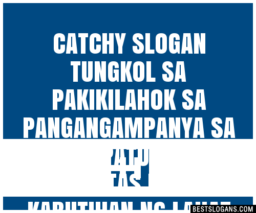 100+ Catchy Tungkol Sa Pakikilahok Sa Pangangampanya Sa Pagpapatupad Ng