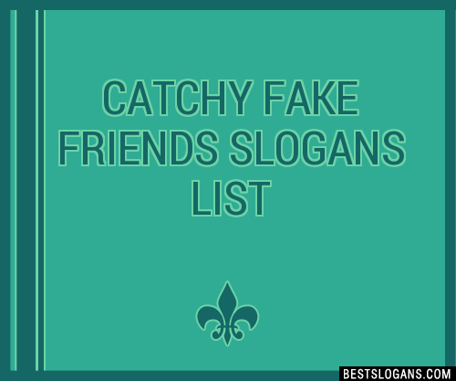 100-catchy-fake-friends-slogans-2023-generator-phrases-taglines