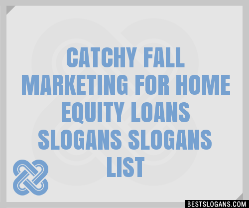 100-catchy-fall-marketing-for-home-equity-loans-slogans-2024