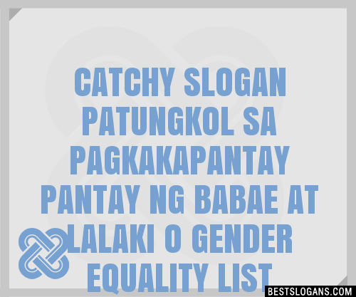 100 Catchy Patungkol Sa Pagkakapantay Pantay Ng Babae At Lalaki O