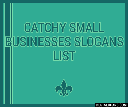 100 Catchy Small Businesses Slogans 2024 Generator Phrases Taglines