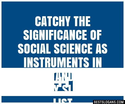 100-catchy-the-significance-of-social-science-as-instruments-in