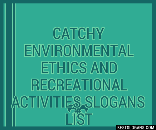 30-catchy-environmental-ethics-and-recreational-activities-slogans