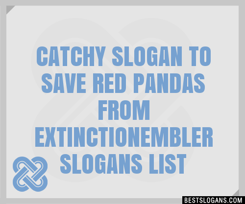 100+ Catchy To Save Red Pandas From Extinctionembler Slogans 2024