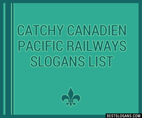 100+ Catchy Canadien Pacific Railways Slogans 2024 + Generator 