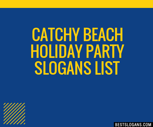 100 Catchy Beach Holiday Party Slogans 2024 Generator Phrases