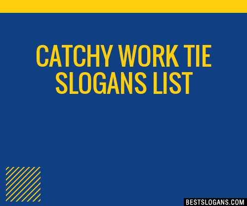 40 Catchy Work Tie Slogans List Phrases Taglines Names Feb 2023