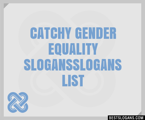 100 Catchy Gender Equality Slogans 2024 Generator Phrases And Taglines 9277