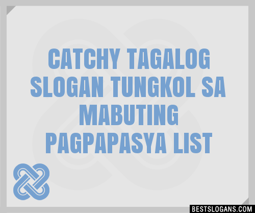 100+ Catchy Tagalog Tungkol Sa Mabuting Pagpapasya Slogans 2023